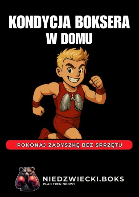 Kondycja Boksera – trening wydolnościowy w domu plan treningowy boks
